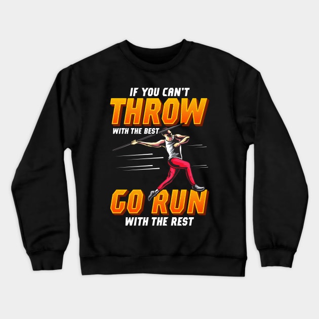 If You Can't Throw With The Best Run With The Rest Crewneck Sweatshirt by theperfectpresents